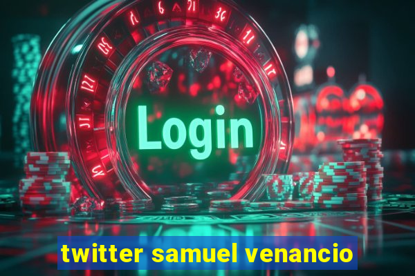 twitter samuel venancio